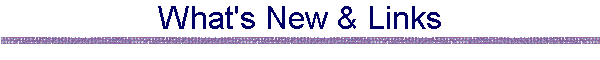What's New & Links